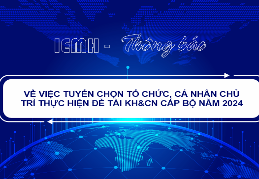 Thông báo về việc tuyển chọn tổ chức, cá nhân chủ trì thực hiện đề tài KH&CN cấp bộ năm 2024