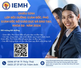 CHIÊU SINH LỚP BỒI DƯỠNG GIÁM ĐỐC, PHÓ GIÁM ĐỐC SỞ GIÁO DỤC VÀ ĐÀO TẠO, KHÓA 02- NĂM 2024