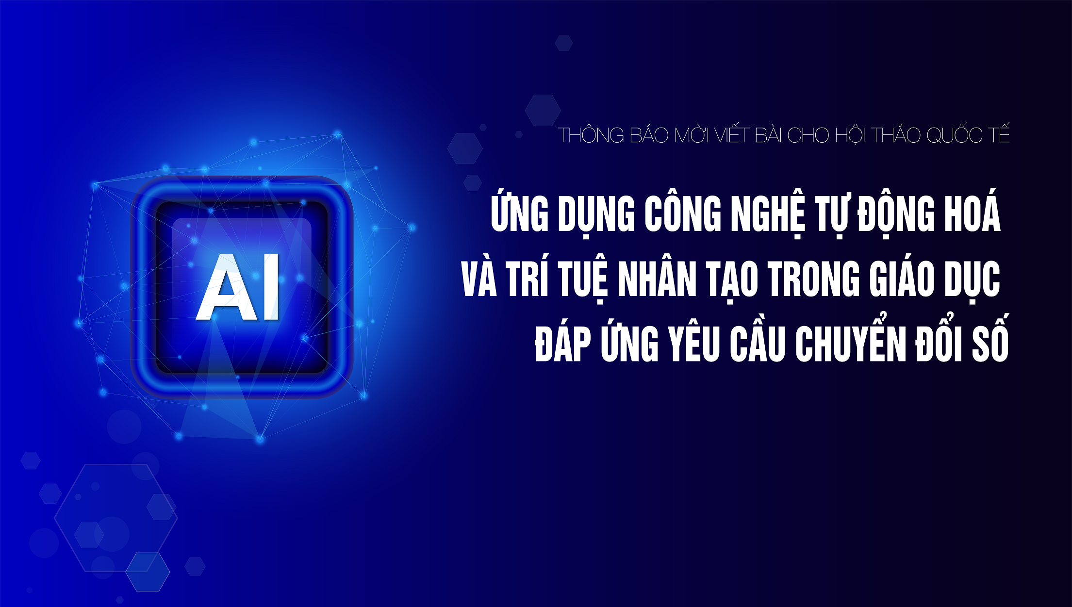 Thông báo số 3 Về việc tổ chức Hội thảo Khoa học quốc tế  “Ứng dụng công nghệ tự động hoá và trí tuệ nhân tạo trong giáo dục đáp ứng yêu cầu chuyển đổi số”